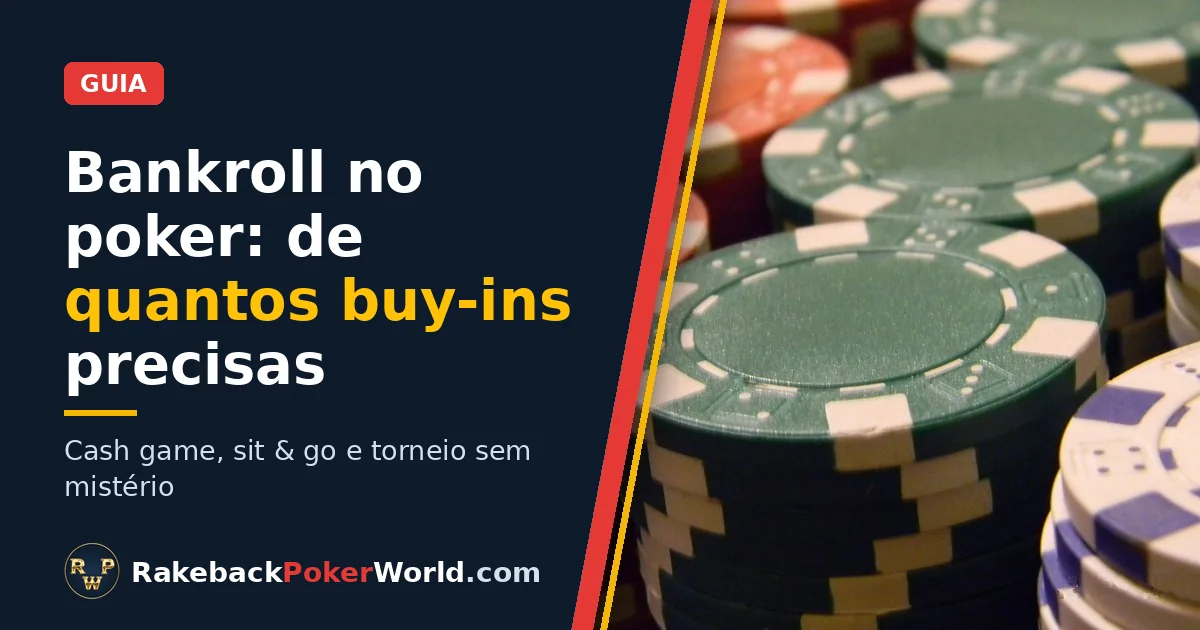 Capa: pilhas de fichas de poker verdes, vermelhas e brancas; guia de bankroll no poker com quantos buy-ins ter
