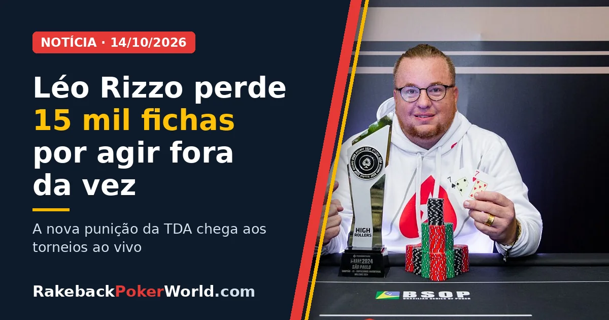Capa: Léo Rizzo com troféu e fichas numa mesa do BSOP; ele perdeu 15 mil fichas por agir fora da vez, a nova penalidade da TDA