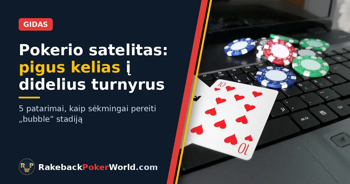 Viršelis: pokerio kortos ir žetonai ant nešiojamo kompiuterio klaviatūros; gidas apie pokerio satelitus – pigų kelią į didelius turnyrus