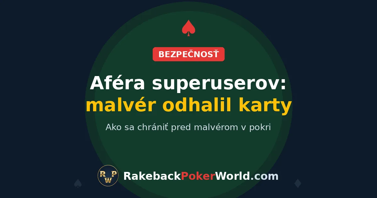 Titulný obrázok: aféra superuserov v online pokri, malvér v nástrojoch tretích strán odhalil karty