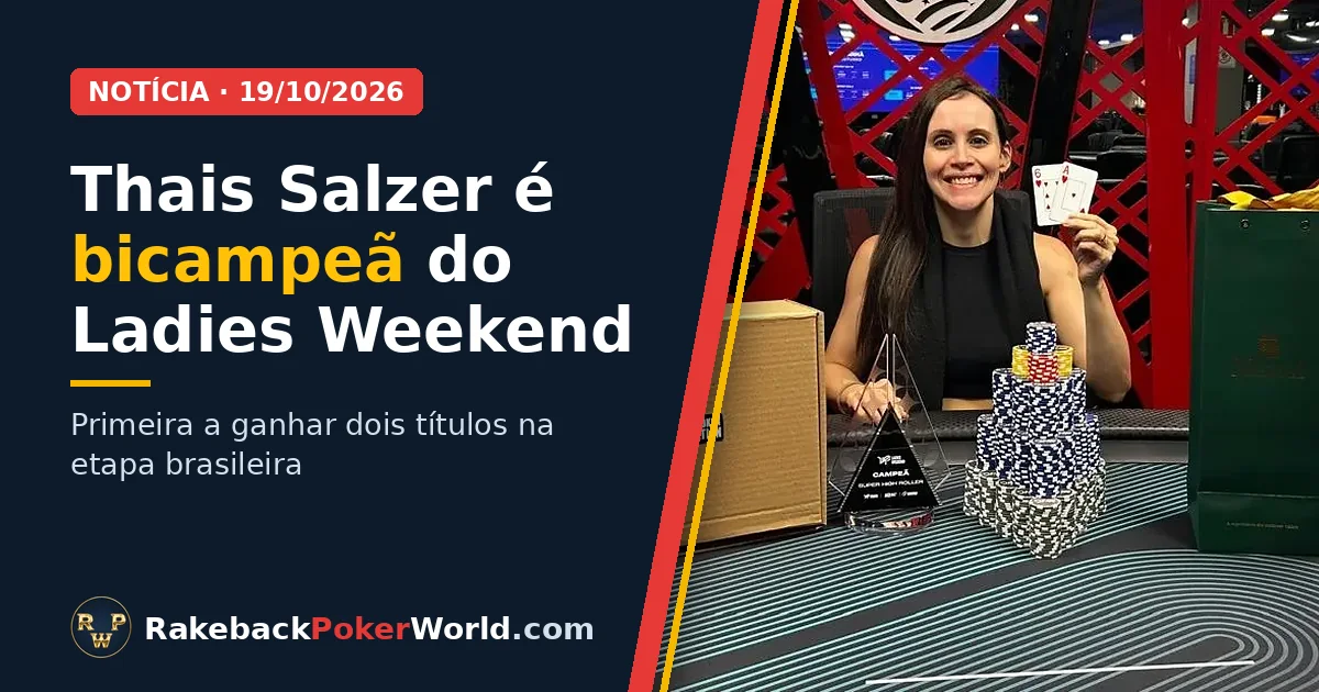 Capa: Thais Salzer sorri com as cartas na mão, o troféu e as fichas numa mesa de poker; ela é a primeira bicampeã do Ladies Weekend