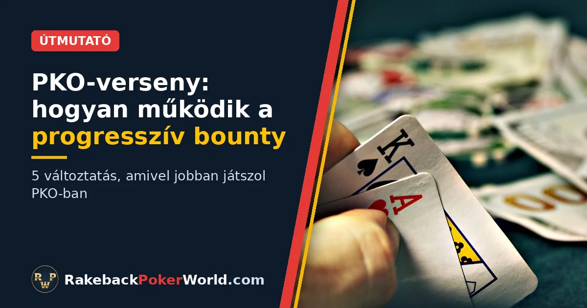 Borítókép: egy ászt és egy királyt tartó kéz az asztal fölött, chipek és pénz mellett; útmutató a PKO-verseny bountyrendszeréhez
