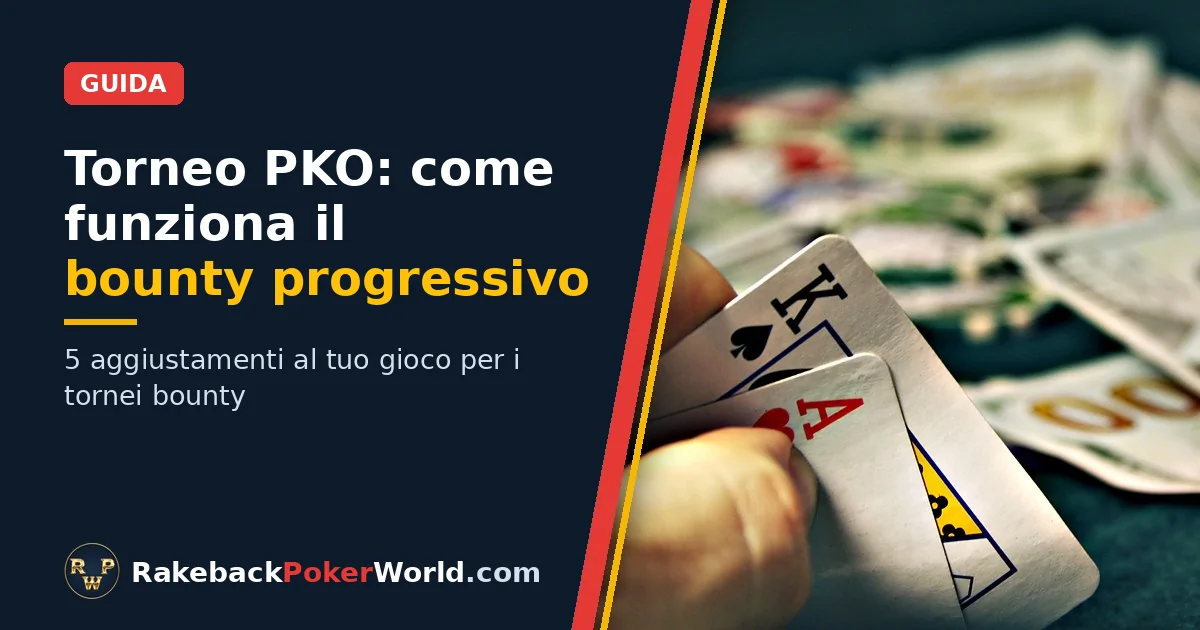 Copertina: mano che tiene un asso e un re sul tavolo con fiches e denaro; guida su come funziona il bounty nel torneo PKO
